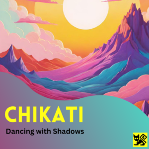 Chikati - Dancing with Shadows