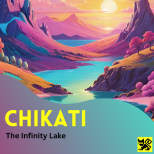 Chikati - The Infinity Lake