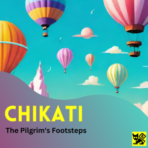 Chikati - The Pilgrim's Footsteps