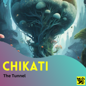 Chikati - The Tunnel